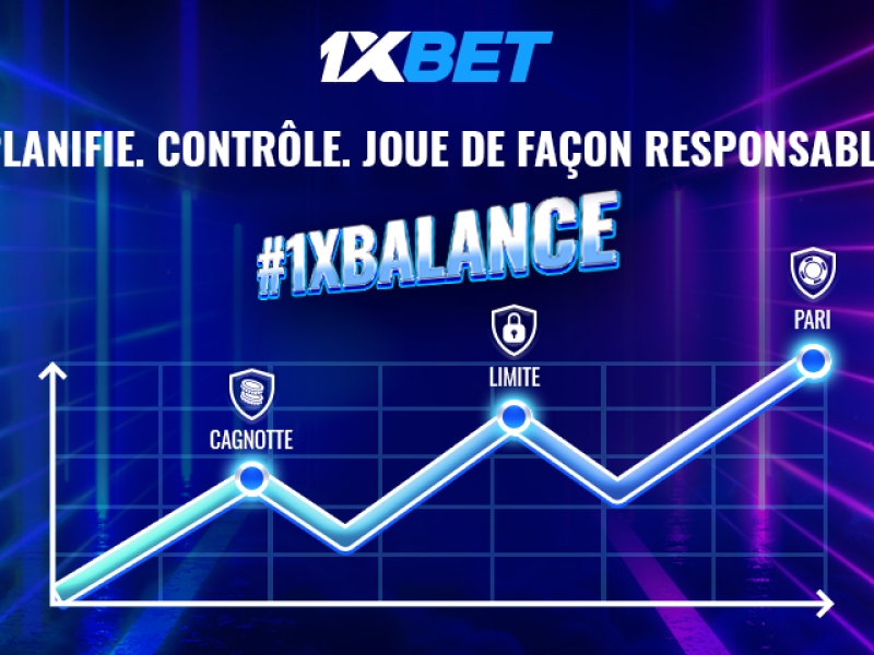 1XBET. Planifie. Contrôle. Joue de façon responsable.